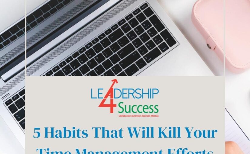 5 Habits That Will Kill Your Time Management Efforts
