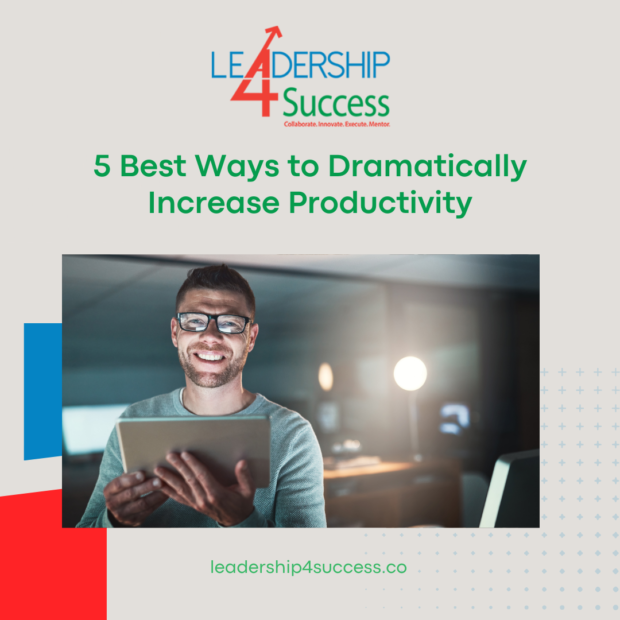 5 Best Ways to Dramatically Increase Productivity