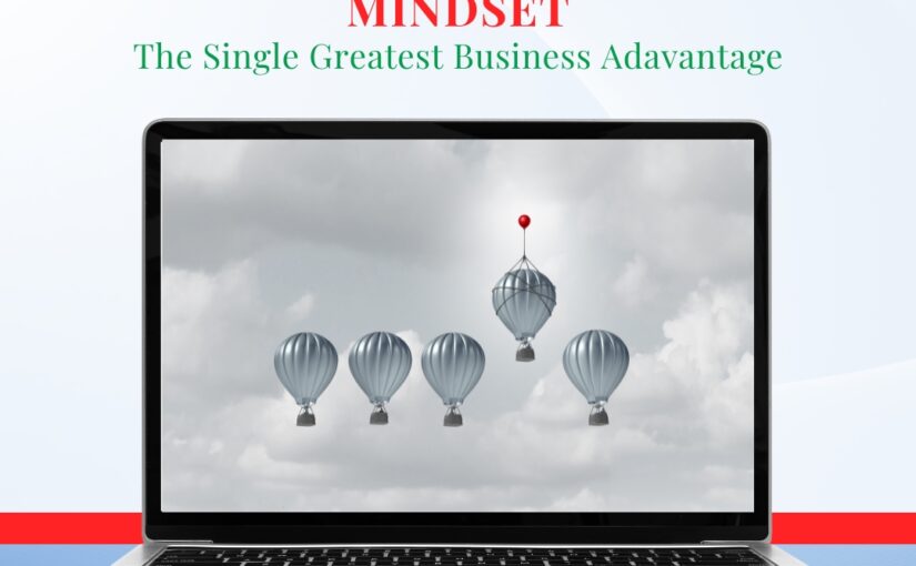 Mindset – The Single Greatest Business Advantage