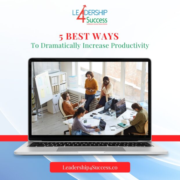 5 Best Ways to Dramatically Increase Productivity