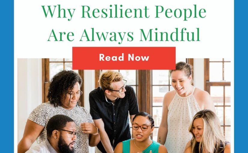 Why Resilient People Are Always Mindful