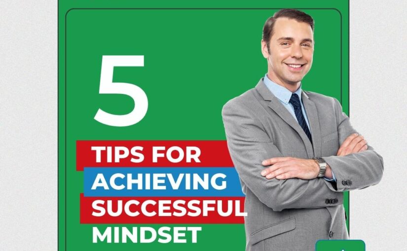 5 Tips for Achieving a Successful Mindset