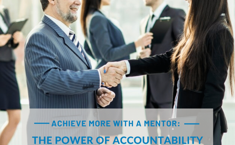 Achieve More with a Mentor: The Power of Accountability and Goal Setting