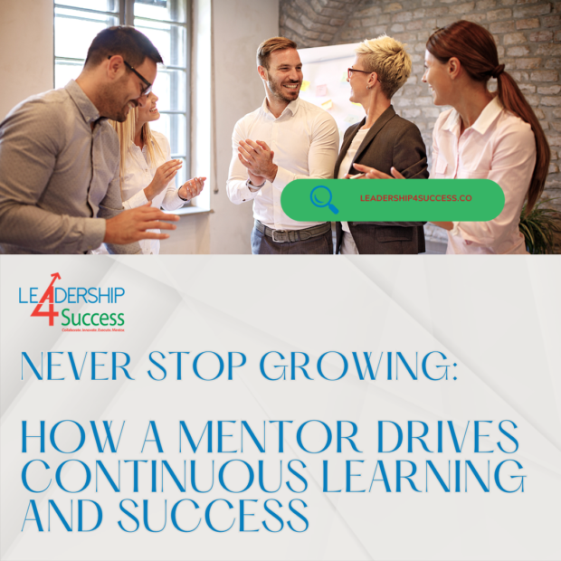 Never Stop Growing: How a Mentor Drives Continuous Learning and Success