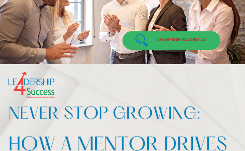 Never Stop Growing: How a Mentor Drives Continuous Learning and Success