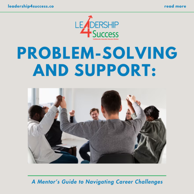 Problem-Solving and Support: A Mentor’s Guide to Navigating Career Challenges